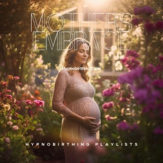 Mother's Embrace: Hypnobirthing Calm