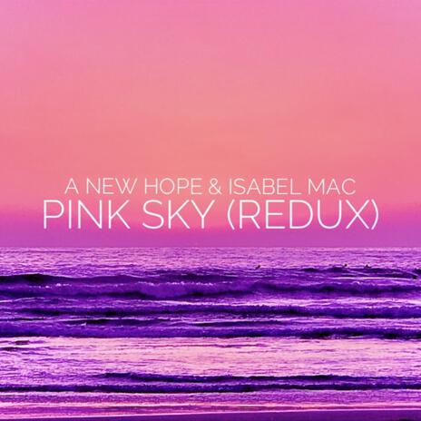 Pink Sky (Redux) ft. Isabel Mac, Persuadeo & Mr. Nonchalant | Boomplay Music