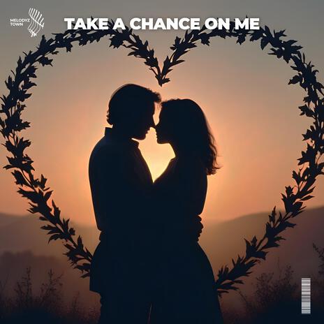 Take A Chance On Me ft. Melodyz Town | Boomplay Music