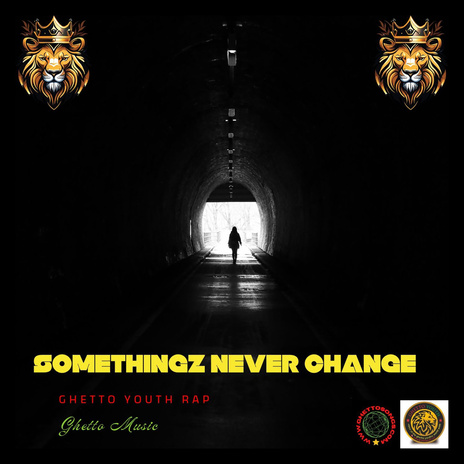 Somethingz Never Change ft. Ghetto Youth Rap | Boomplay Music