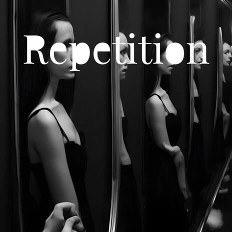 Repetition | Boomplay Music