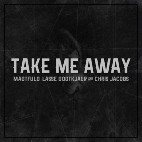 Take Me Away ft. Lasse Godtkjær & Chris Jacobs | Boomplay Music