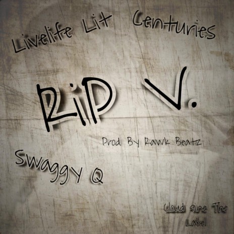 RiP V ft. Swaggy Q & Centuries | Boomplay Music