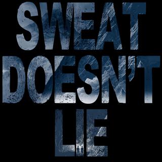 Sweat Doesn't Lie