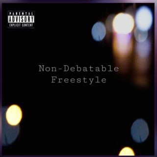 Non-Debatable (Freestyle) lyrics | Boomplay Music
