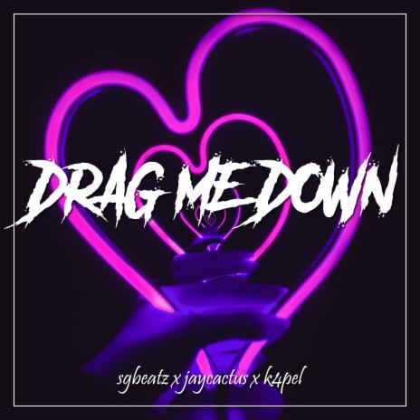 Drag Me Down ft. Jay Cactus & K4PEL | Boomplay Music