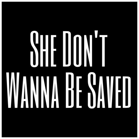 She Don't Wanna Be Saved | Boomplay Music