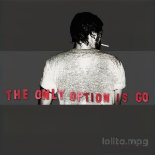 the only option is go | Boomplay Music