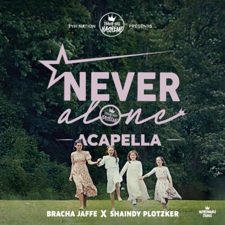Never Alone (Acapella) ft. Bracha Jaffe & Shaindy Plotzker | Boomplay Music