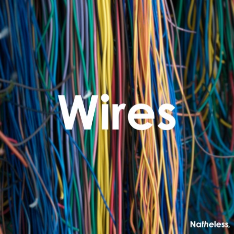 Wires.