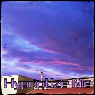 Hypnotize Me