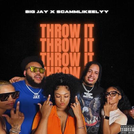 Throw It ft. Scammlikeelyy | Boomplay Music