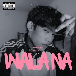 Wala Na lyrics | Boomplay Music