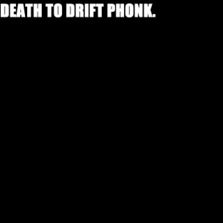 DEATH TO DRIFT PHONK