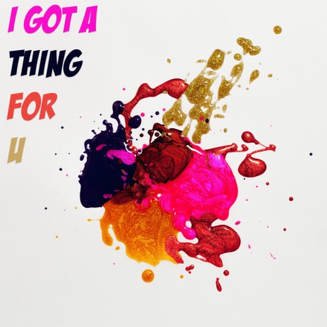 I Got a Thing for U | Boomplay Music