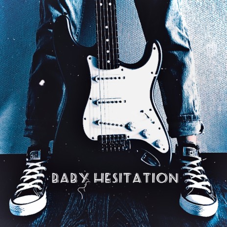 Baby Hesitation | Boomplay Music