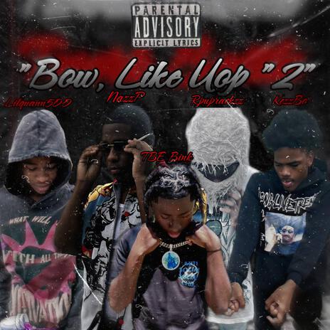 Bow, Like Yop 2 ft. Rpuprackzz, Lilquann500, KezzBo & TBE Bink | Boomplay Music