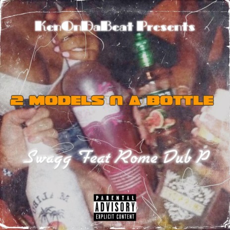 2 Models & A Bottle ft. Dub P & Rome | Boomplay Music