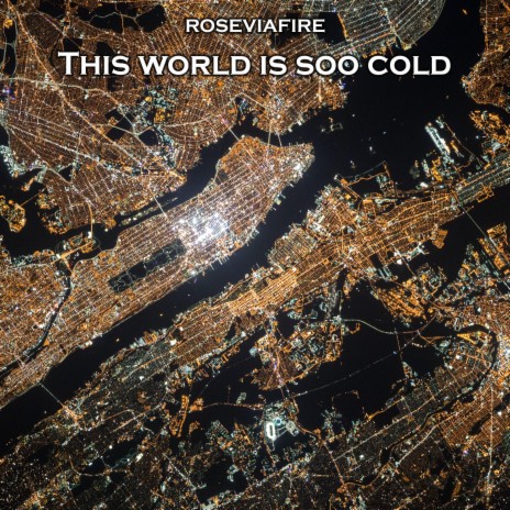 This World Is Soo Cold | Boomplay Music