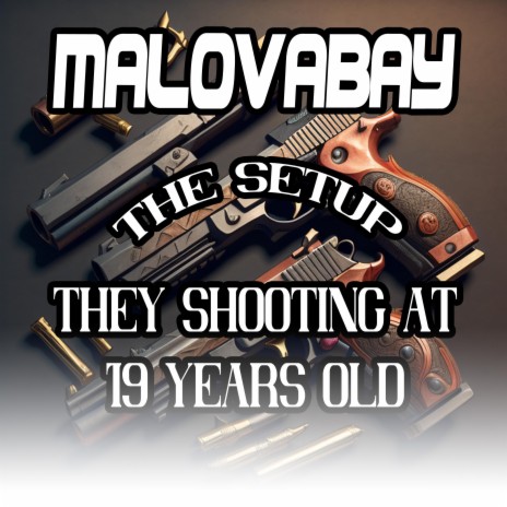 The Setup They Shooting At 19 Years Old | Boomplay Music