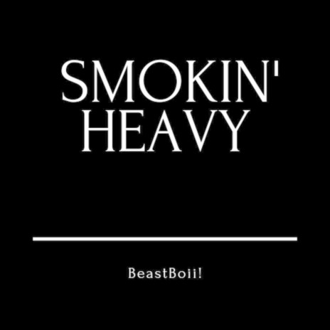 Smokin' Heavy | Boomplay Music