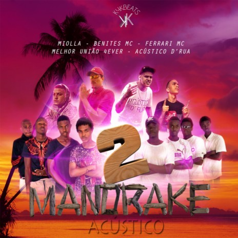 Acústico Mandrake 2# ft. Ferrari MC, Miolla, BENITES MC & Melhor União 4Ever | Boomplay Music