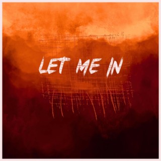 Let Me In lyrics | Boomplay Music