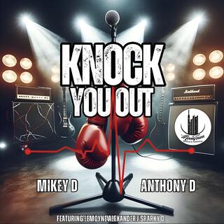 Knock You Out ft. Mikey D, Sparky D & Lemoyne Alexander lyrics | Boomplay Music