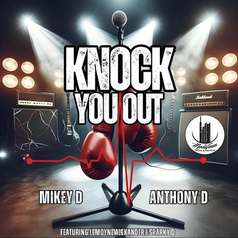 Knock You Out ft. Mikey D, Sparky D & Lemoyne Alexander | Boomplay Music