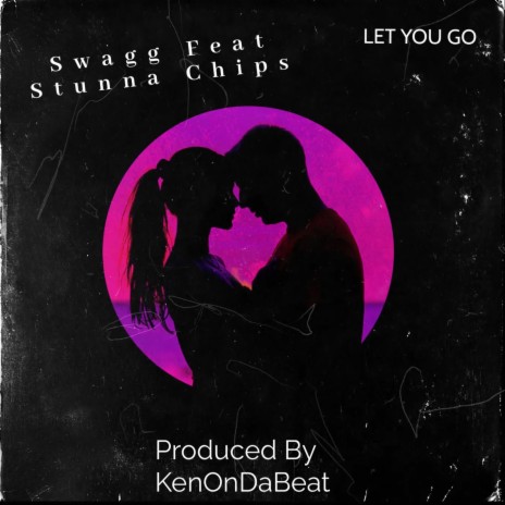 Let You Go ft. Stunna Chips | Boomplay Music