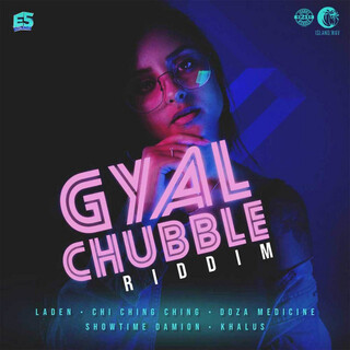 Gyal Chubble Riddim