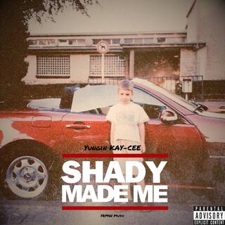 Shady Made Me