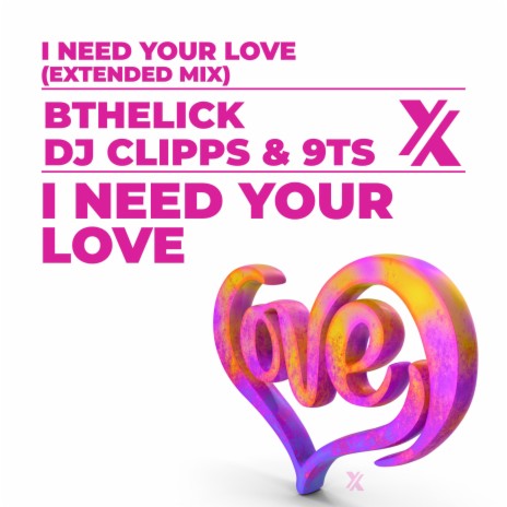 I Need Your Love (Extended Mix) ft. Bthelick & 9Ts | Boomplay Music