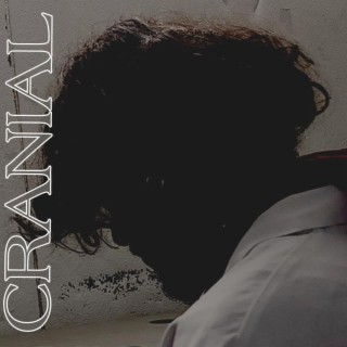 CRANIAL lyrics | Boomplay Music