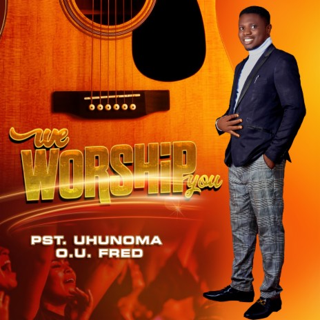 We Worship You | Boomplay Music