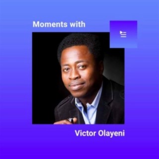 Moments With Victor Olayeni