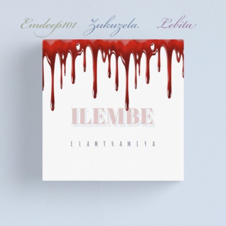 Ilembe (Ela Mthamiya) ft. Zukuzela & Lebita | Boomplay Music