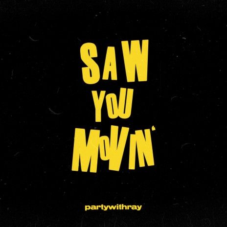 Saw You Movin | Boomplay Music