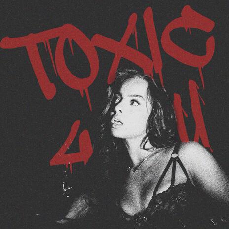 Toxic 4 U | Boomplay Music