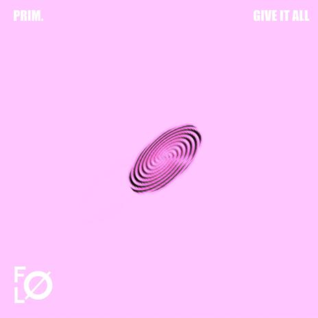 Give It All ft. PRIM. | Boomplay Music