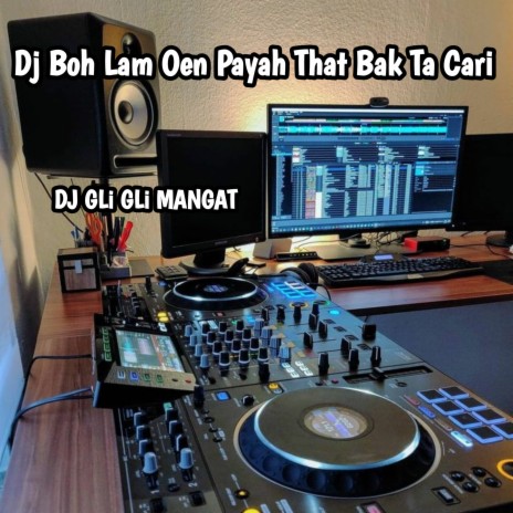 Dj Boh Lam Oen Payah That Bak Ta Cari | Boomplay Music