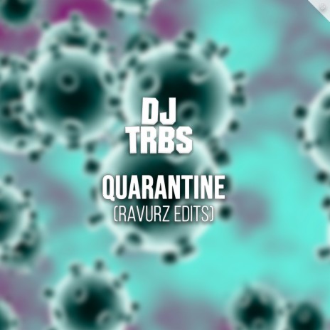 Quarantine (Ravurz Extended Edit) ft. DJ-TRBS | Boomplay Music