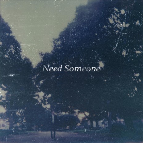 Need Someone | Boomplay Music