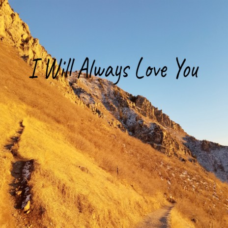 I Will Always Love You | Boomplay Music