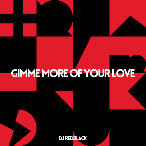 Gimme More Of Your Love | Boomplay Music