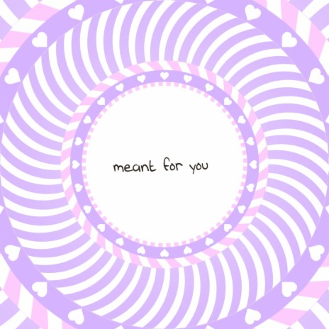 Meant for You | Boomplay Music