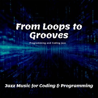 From Loops to Grooves: Jazz Music for Coding & Programming