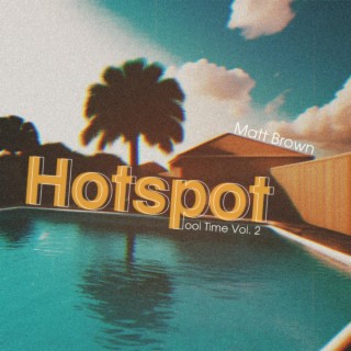 Hotspot (Pool Time Vol. 2) lyrics | Boomplay Music