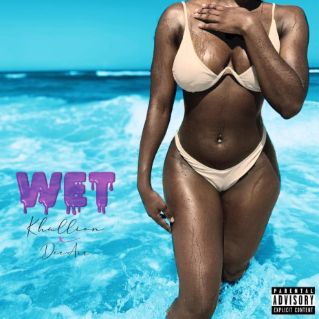 (Wet) ft. DeeArr | Boomplay Music