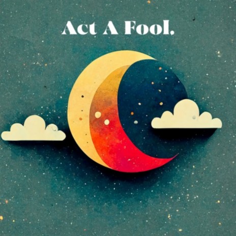act a fool
